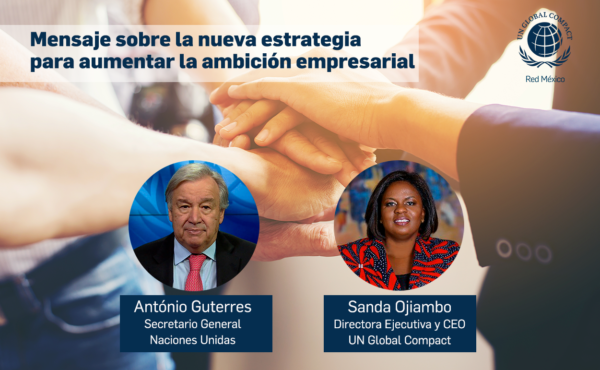 La nueva estrategia del Pacto Mundial de las Naciones Unidas tiene como objetivo acelerar la acción empresarial para lograr los Objetivos de Desarrollo Sostenible y los objetivos climáticos más ambiciosos