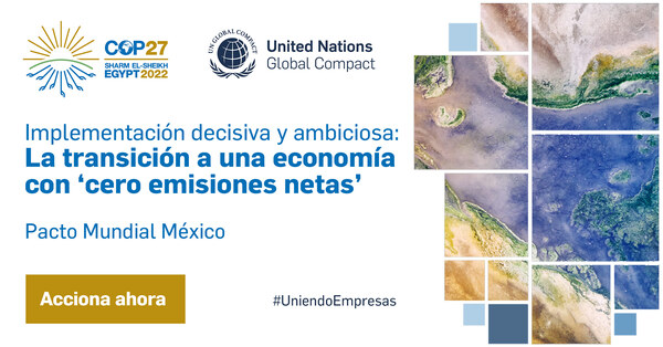 COP27 | Implementación decisiva y ambiciosa: La transición a una economía con ‘cero emisiones netas’